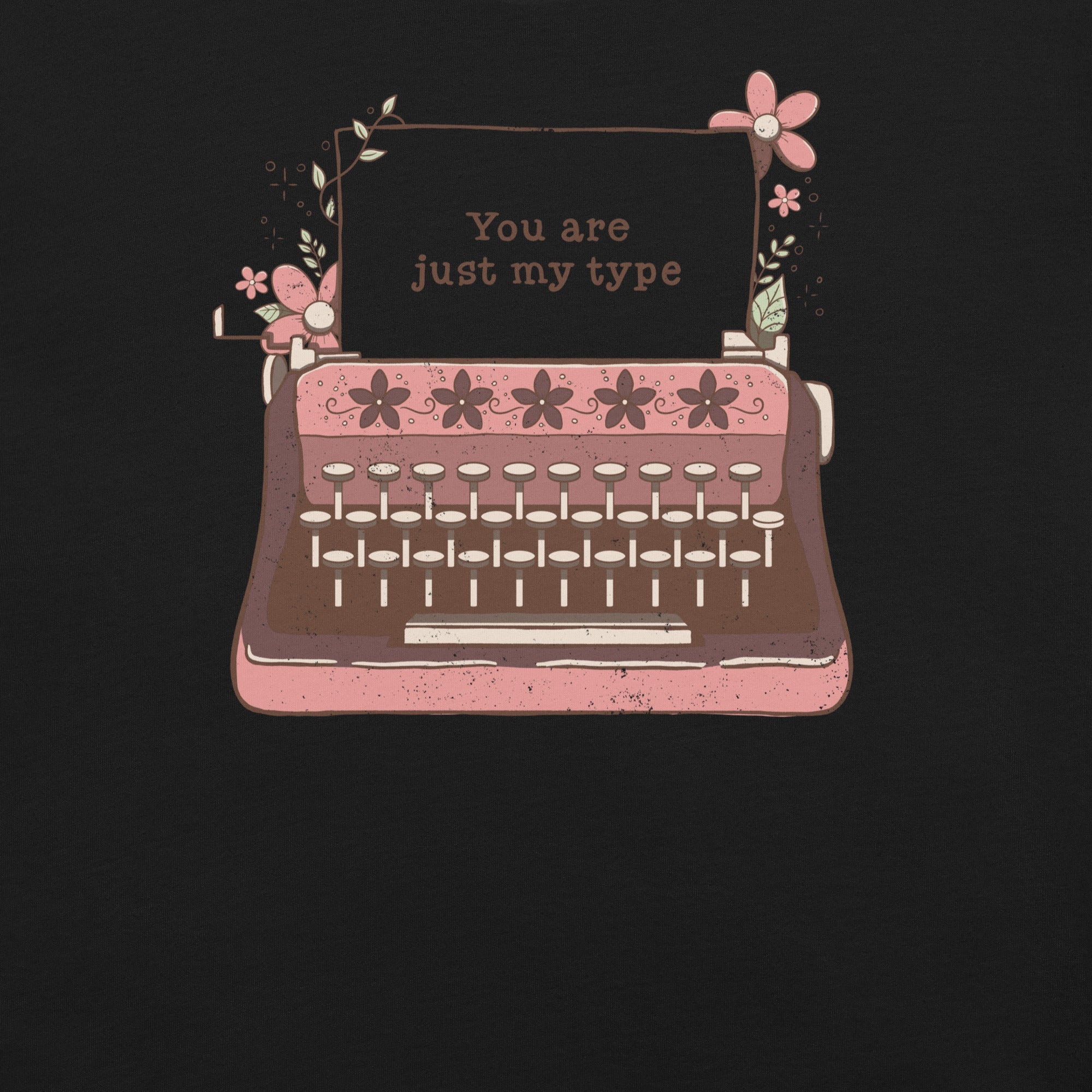 You Are Just My Type Floral Typewriter T-Shirt Geek Nerd Advertise to Meta Design by Tobe Fonseca FLOW DESC WRITING