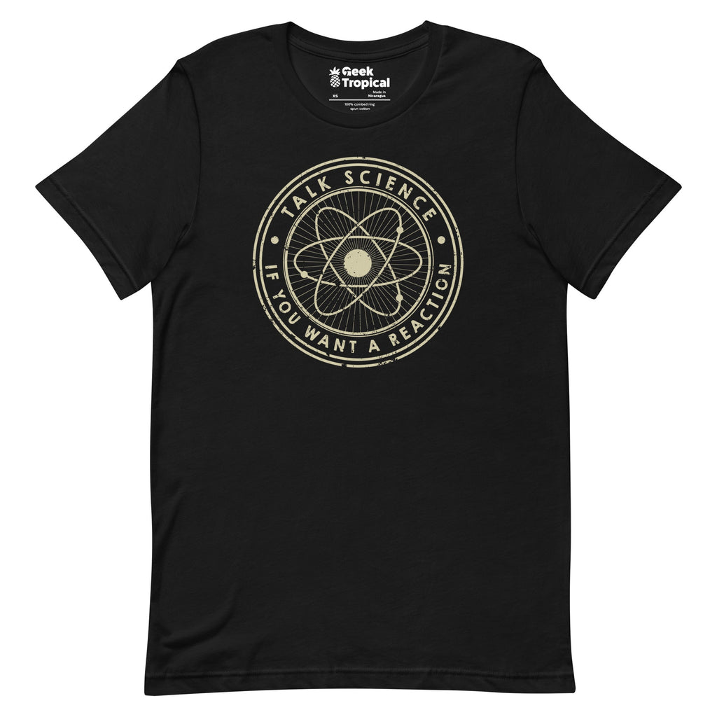 Talk Science if You Want a Reaction T-Shirt Geek Nerd Advertise to Meta Design by Tobe Fonseca FLOW DESC WRITING