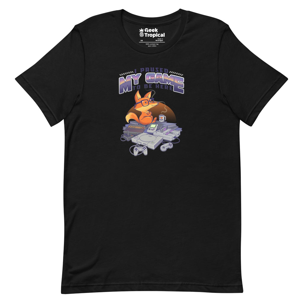 I Paused My Game To Be Here T-Shirt Geek Nerd Advertise to Meta Design by Tobe Fonseca FLOW DESC WRITING