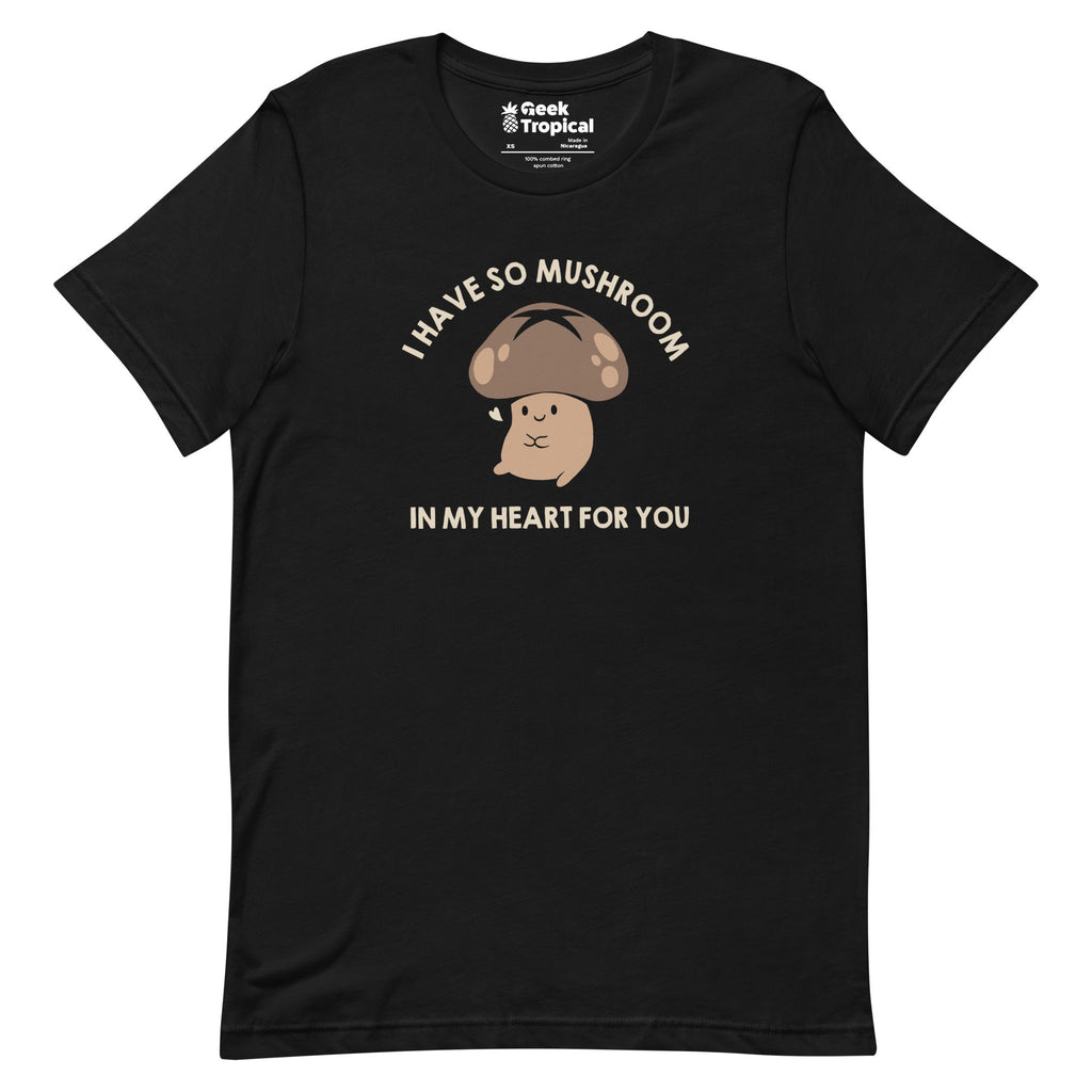 I Have So Mushroom In My Heart For You T-Shirt Geek Nerd Advertise to Meta Botany Print Design by Tobe Fonseca