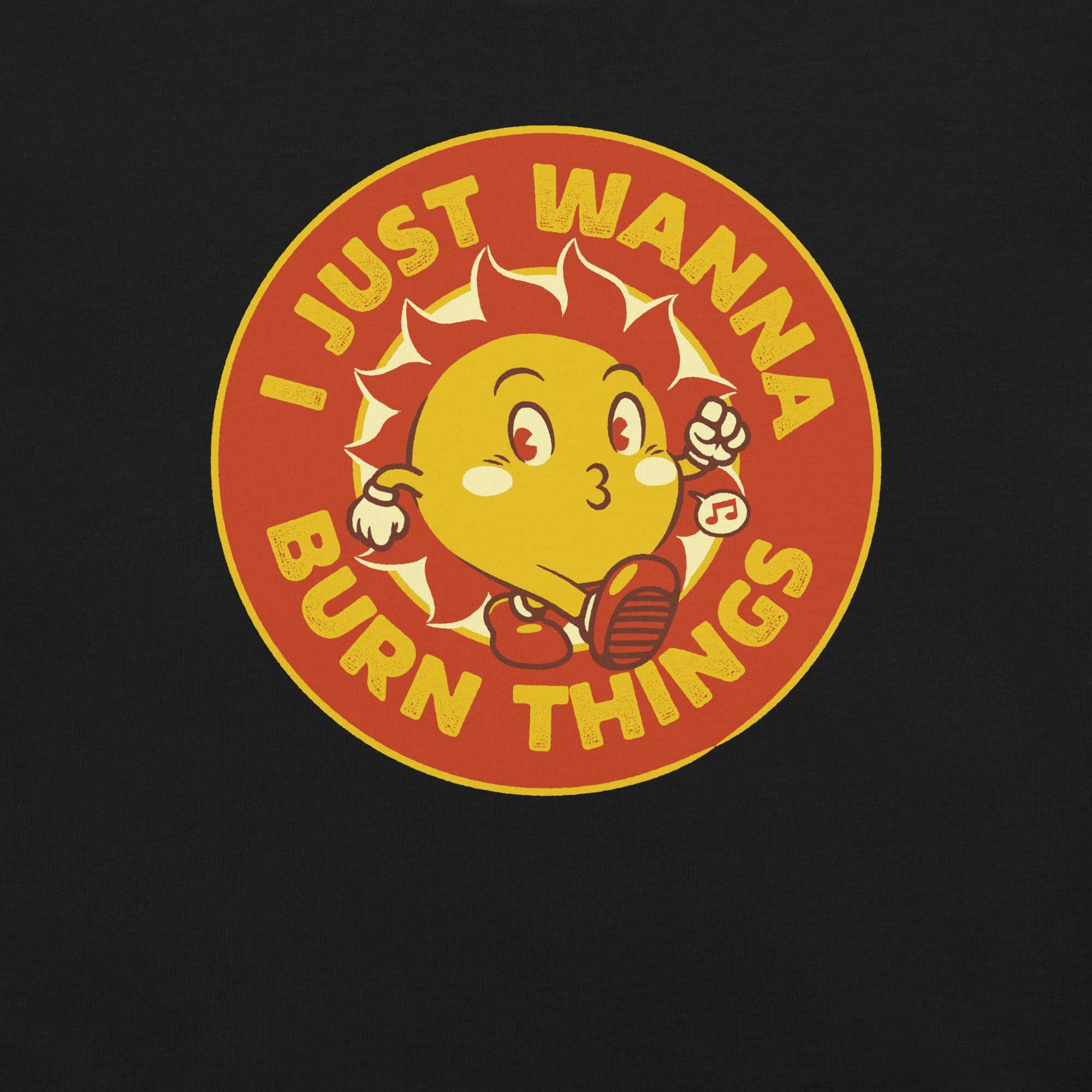 I Just Wanna Burn Things Sun Vintage Old School T-Shirt Geek Nerd Advertise to Meta Design by Tobe Fonseca FLOW DESC WRITING