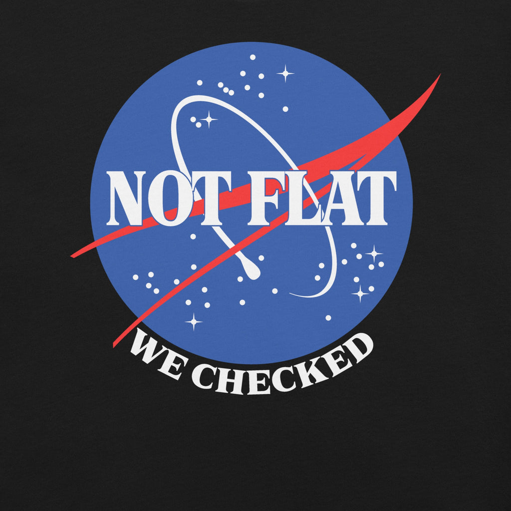 Earth Is Not Flat We Checked T-Shirt Geek Nerd Advertise to Meta FLOW DESC WRITING Funny Prints