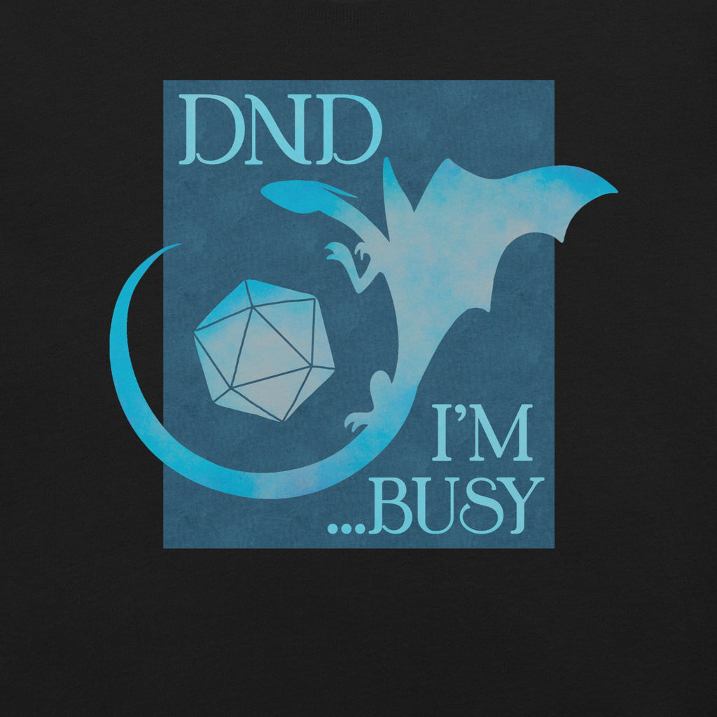 DND I'm Busy T-Shirt Geek Nerd Advertise to Meta dnd & rpg print Elle
