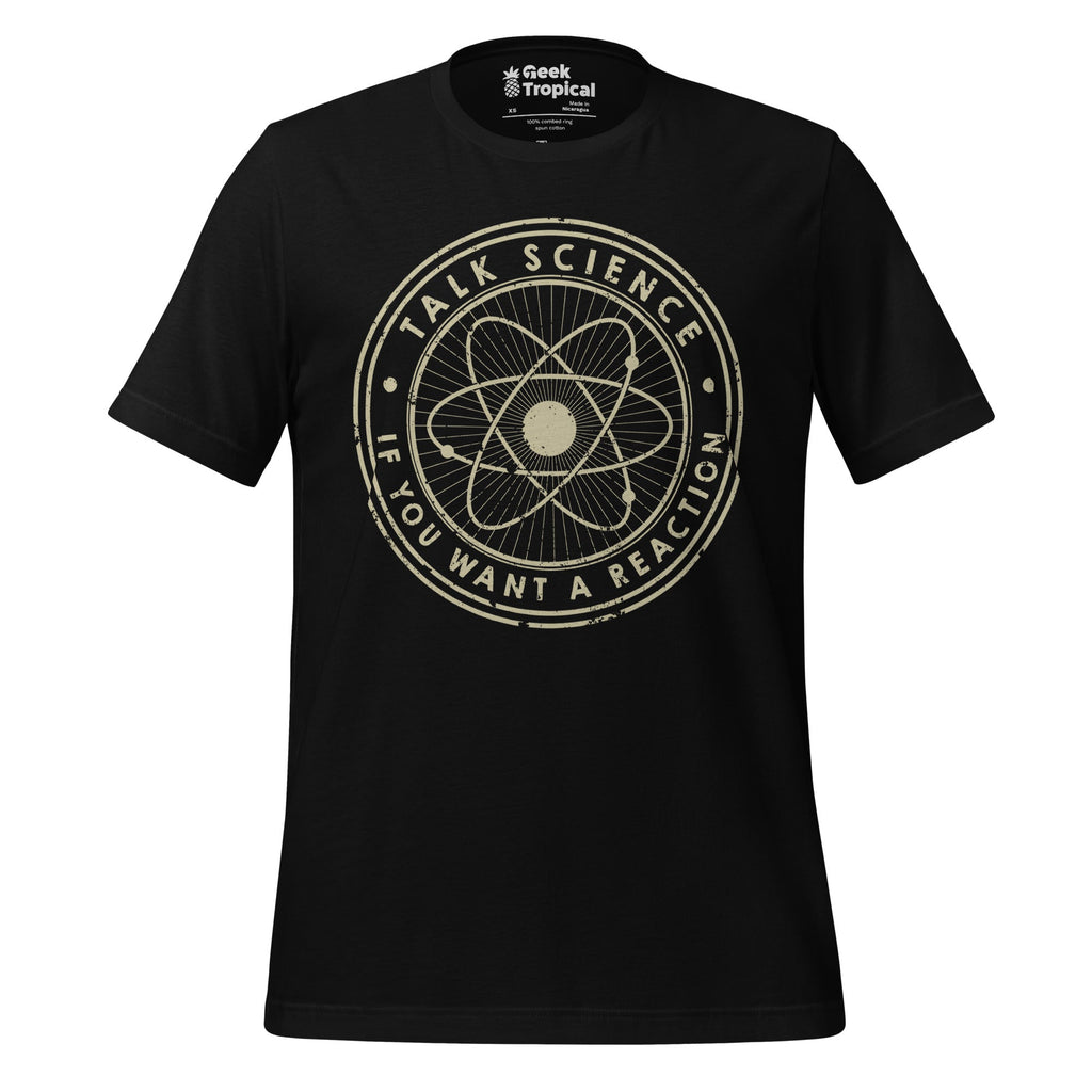 Talk Science if You Want a Reaction T-Shirt Geek Nerd Advertise to Meta Design by Tobe Fonseca FLOW DESC WRITING