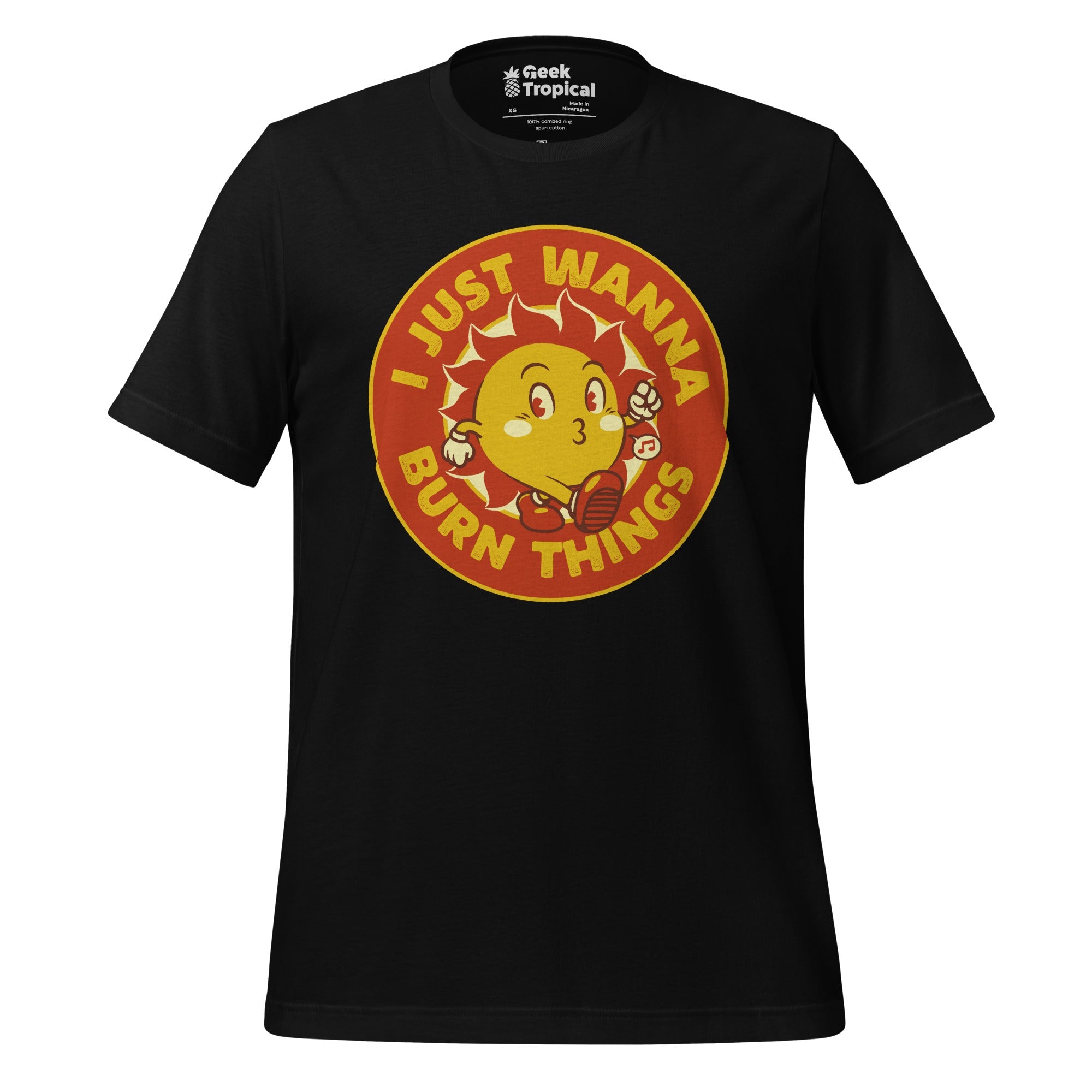 I Just Wanna Burn Things Sun T-Shirt Geek Nerd Advertise to Meta Design by Tobe Fonseca FLOW DESC WRITING