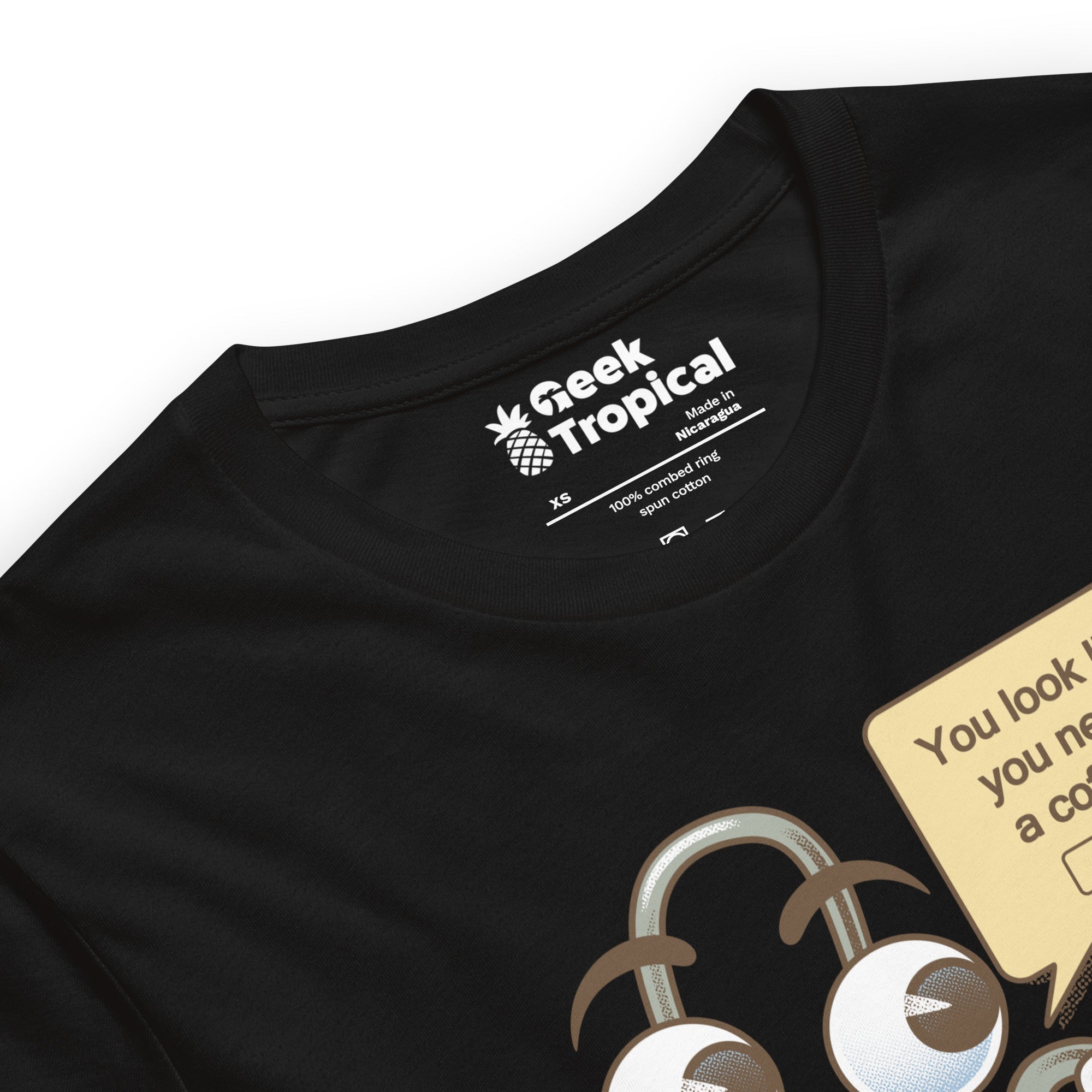 You Look Like You Need a Coffee T-Shirt Geek Nerd Advertise to Meta computer print Design by Tobe Fonseca