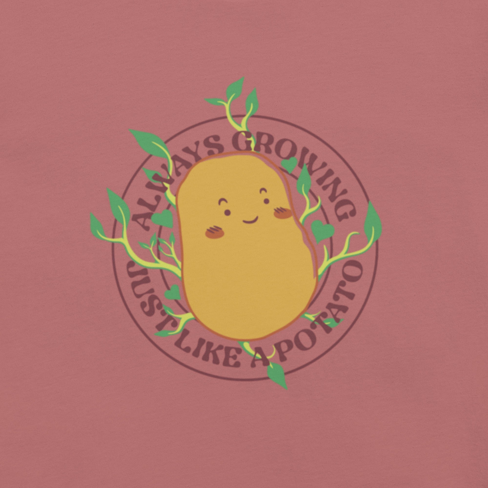 Always Growing Just Like a Potato T-Shirt Geek Nerd Botany Print Design by Tobe Fonseca Funny Prints